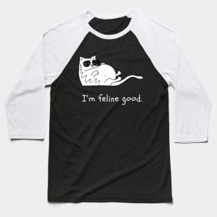 I'm feline good Baseball T-Shirt